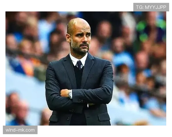 瓜迪奥拉执教生涯全景解析：从战术奇才到现代足球引领者