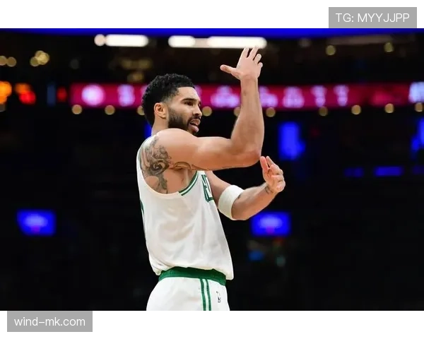 塔图姆挡拆拉开空间效率提升明显主导绿军关键回合表现